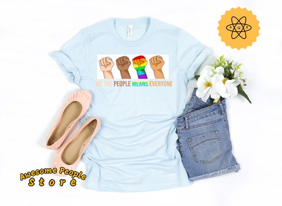 Equality Shirt, We The People Means Everyone, Black Lives Matter, Science Is Real, Dream Like Martin Shirt, LGBT Shirt, Women's Right, Gift