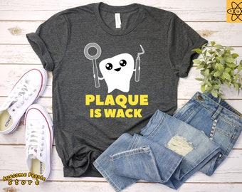 Plaque is Wack Shirt/Dental Hygienist/Gift For Dentist/thoptist/Dentist Shirt/Orthodontist Gift/Hygienist Shirt/Dentist Gift