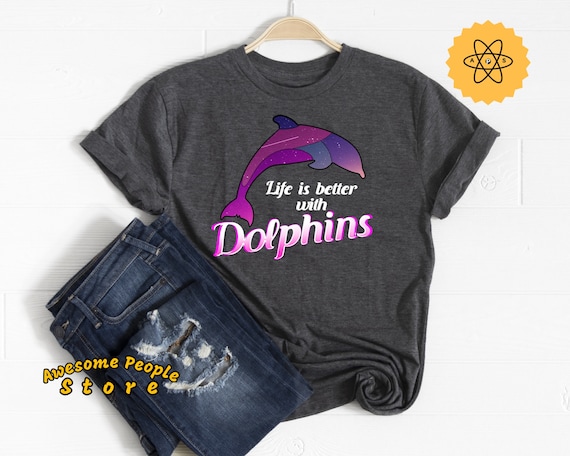 Life Is Better With Dolphins T-Shirt Girls Love Dolphins Life Is Better With Dolphins T-Shirt Girls Love Dolphins