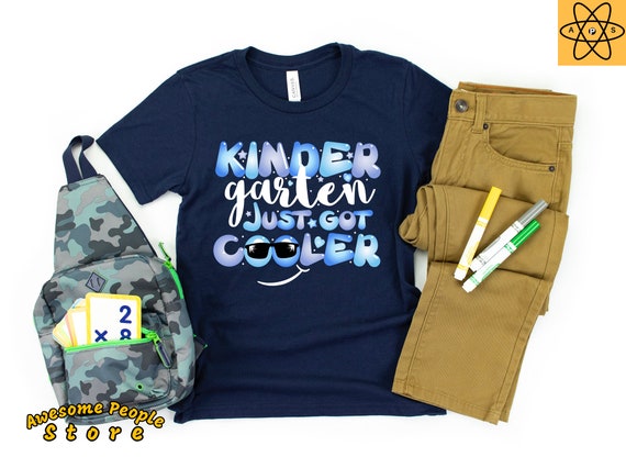 Kindergarten Just Got Cooler / 1st Day of Kindergarten Shirt / Boy Girl Kindergarten Shirt / First Day Toddler / Back To School Unisex Shirt