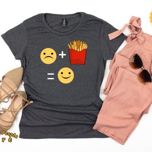 French Fries Shirt, I Love French Fries, French Fries Lovers, Gift For French Fries Fan, Foodie Shirt, Potato Shirt, Sad+French Fries=Happy
