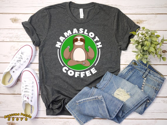 Sloth Namasloth Cute Yoga Coffee T-shirt / Yoga Lover Shirt / Cute Yoga Gift / Namaste / Namasloth Yoga Coffee
