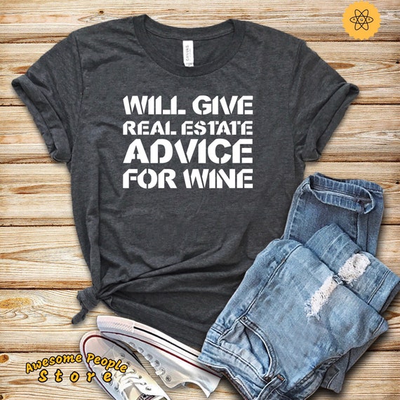 Real Estate Shirt, Real Estate Agent, Real Estate Gift, Hunting House Shirt, Real Estate Gift, Will Give Real Estate Advice For Wine, Hoodie