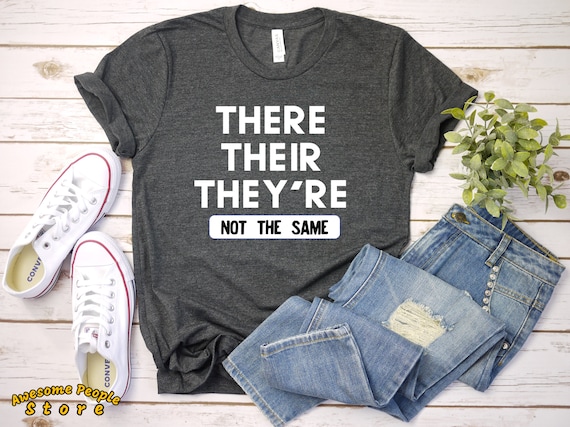 There Their They're Not The Same Shirt / English Teacher T-Shirt / Teacher / English Teacher Gift / Punctuation / Vocabulary / Book Lover