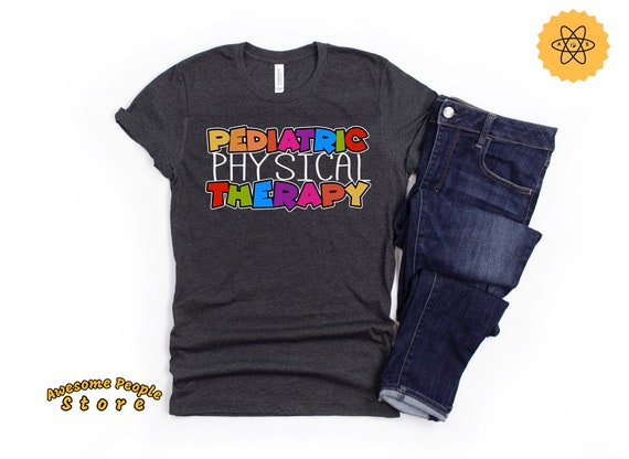 Pediatrician Shirt, Pediatric PT Shirt, Physical Therapy,  PT PTA Graduation Gift Shirt, Physical Therapist, Pediatric Shirt, Hoodies