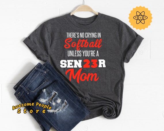 Softball Mom Shirts, There's No Crying In Softball Unless You're A Senior Mom, Softball, Sports Mom, Softball Catcher, Softball Coach, Ball