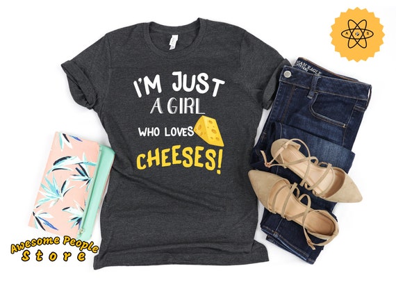 I'm Just A Girl Who Loves Cheeses, Cheese Lover, Cheese Shirt, Gift For Girl, Foodie Lover, Cheese T Shirt, Cheeses Lover, Hoodies