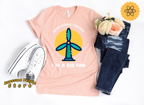 Energy Shirt, Renewable Energy Shirt, Renewable Energy I'm A Big Fan, Eco System, Renewable Energy, Eolic Energy Shirt, Recycle Reuse, Shirt