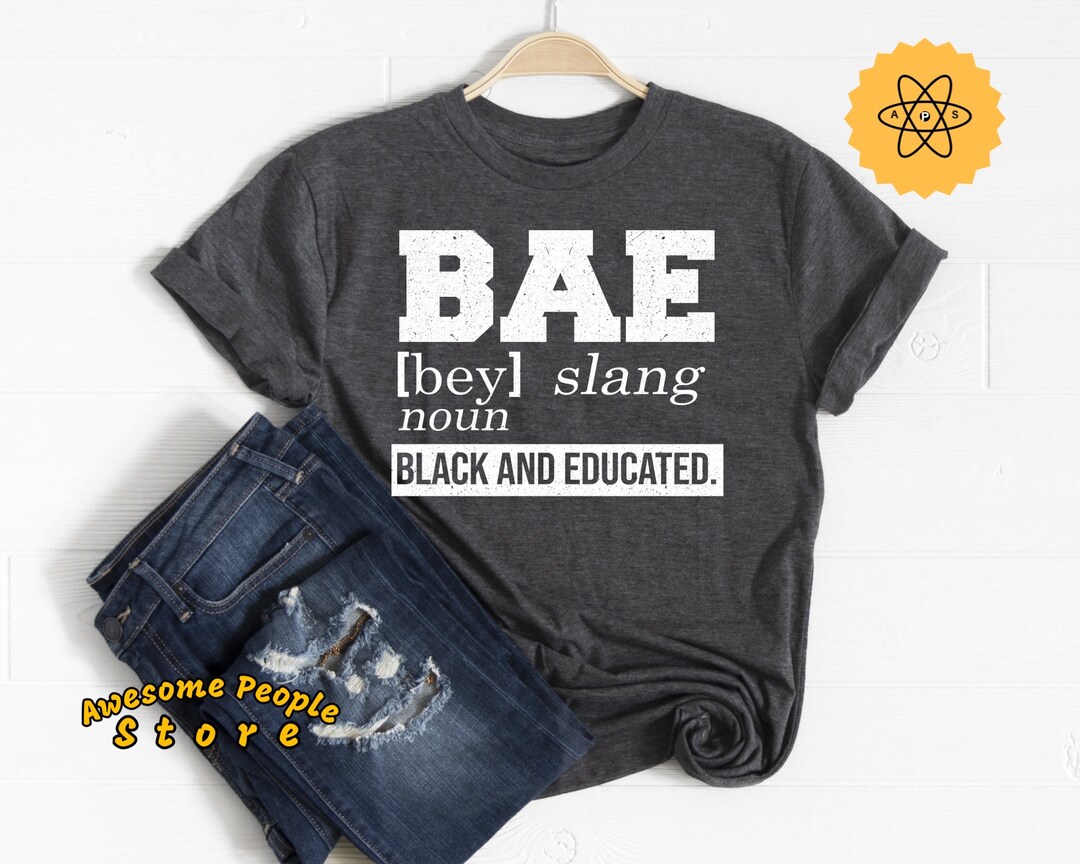 BAE Definition Black and Educated T-shirt, Black and Educated Shirt ...