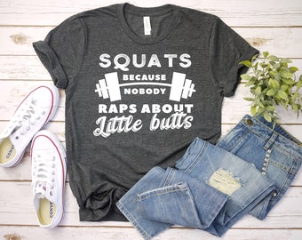 Squats Because Nobody Raps About Little Butts T-Shirt, Gym Shirt, Workout Tee, Weights