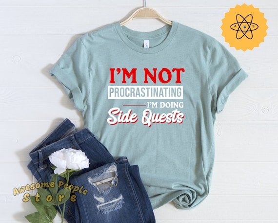 Nerdy Shirt, I'm Not Procrastinating I'm Doing Side Quests, Funny Nerd Shirt, Nerdy Gift, Geeky Tee, Sarcastic Shirt, Side Hustler Shirt