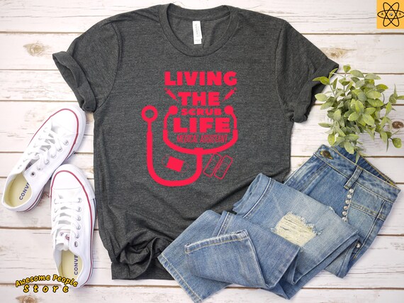 Living The Scrub Life Medical Assistant T shirt / Medical Assistant / Nurse Shirt / Medical Student Gift / Scrub life / Medical Shirt