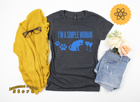 I'm A Simple Woman T Shirt / Love Wine Dog and Cat / Cat Girl Shirt / Cat Gifts for Her / Women Cat Shirt / Cat Shirt Gift / Cat Lady
