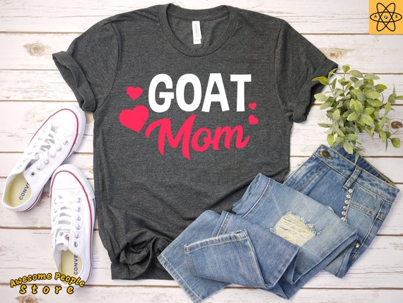 Goat Mom / Farmer Shirt / Goat Shirt / Goat Lady / Raising Goats / Pet Goat / Goat Lover / Funny Goat Shirt Shirt / Tank Top / Hoodie