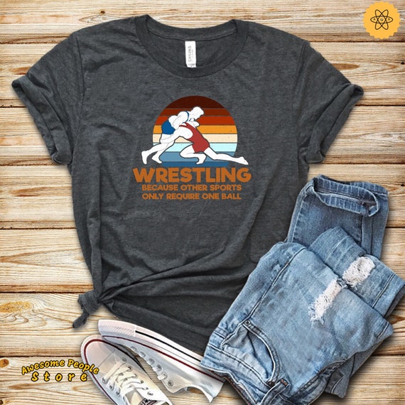Wrestling Shirts / Wrestling Because Other Sports Only Require One Ball T-shirt / Funny Wrestler Shirt / Wrestler Gift / Wrestling Lovers
