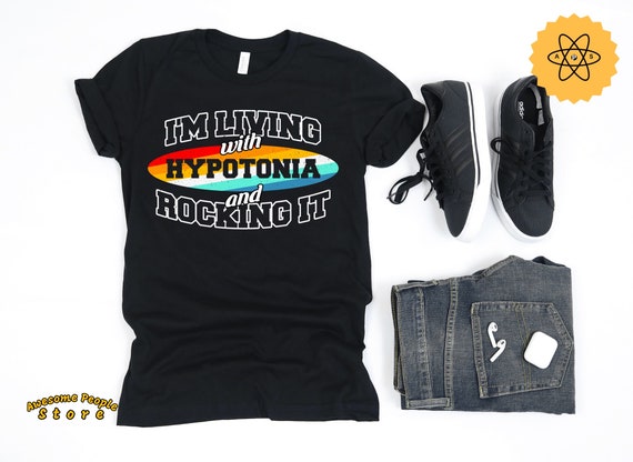 Hypotonia Shirt, Hypotonia Support, Hypotonia Awareness, I'm Living with Hypotonia And Rocking It, Mama Of A Warrior Tee, Hypotonia Unisex