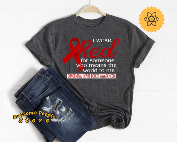 Congenital Heart Shirt, Heart Disease Shirt, Heart Awareness, I Wear Red For Someone That Means Everything To Me, CHD Shirt, Heart Warrior