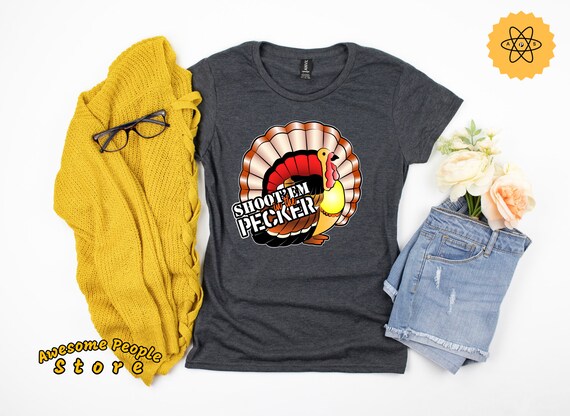 Thanksgiving Funny Turkey Shirt / Shoot Em in The Pecker /Funny Turkey Hunting T-Shirt / Gift For Hunter / Funny Thanksgiving Gift / Turkey