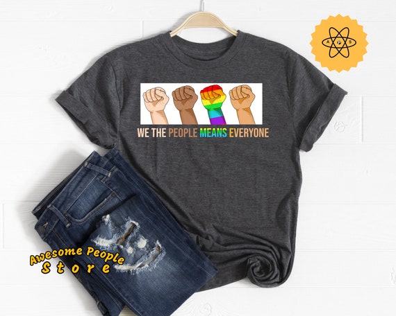 Equality Shirt, We The People Means Everyone, Black Lives Matter, Science Is Real, Dream Like Martin Shirt, LGBT Shirt, Women's Right, Gift