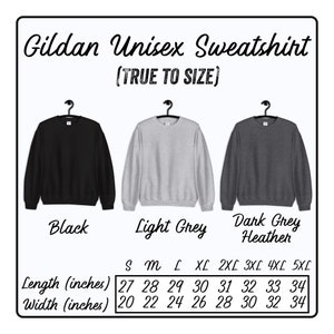 May include: A size chart for Gildan unisex sweatshirts in black, light grey, and dark grey heather. The chart shows the length and width in inches for sizes S through 5XL.