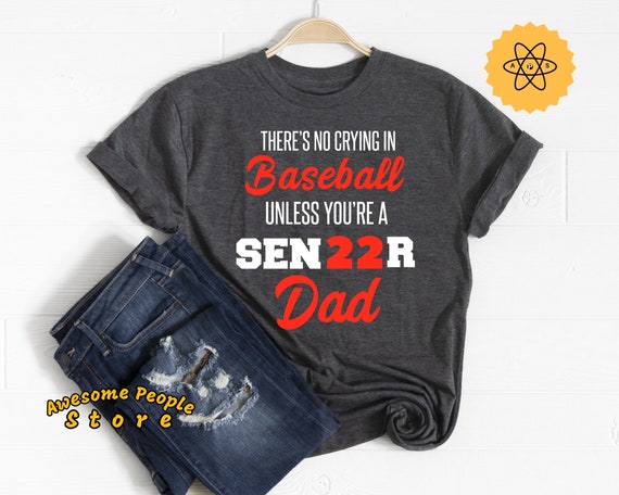 Baseball Dad Shirts, There's No Crying In Baseball Unless You're A Senior Dad, Baseball, Sports Dad, Baseball Catcher, Baseball Coach, Ball