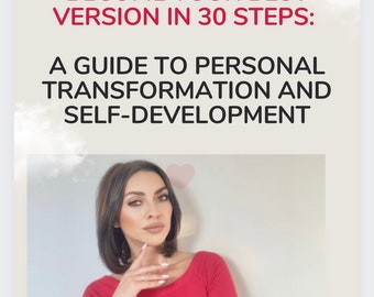 Become Your Best Version in 30 Steps: A Guide to Personal Transformation and Self-Development