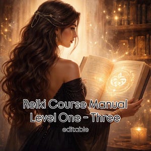 May include: An illustration of a woman reading a book with glowing pages. The book is open, displaying a symbol. The text on the image reads "Reiki Course Manual Level One - Three editable."