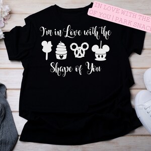 In Love with the Shape of You Park Snacks Tee | Disney Snacks T-Shirt | Disney Shirt | Disney Trip T-Shirt | Park Snacks Shirt