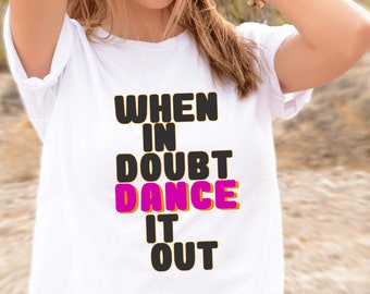 Dance Mom Shirt - When in Doubt Dance It Out - Gift for Dancer - Dance Sister - Gildan Softstyle