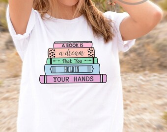A Book Is A Dream Colorful Stacked Books Graphic Tee - Gift For Book Lover - I Love Books - Book Lover Shirt