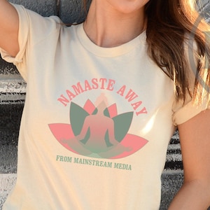 Namaste Away From Mainstream Media Shirt - Anti Media - Namaste Tshirt - Human Rights Free Speech - Fake News Shirt - Libertarian Shirt