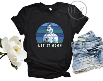 Let It Vincent Van Gogh Art Artist Lovers Funny T Shirt Tee Let It Vincent Van Gogh Art Artist Lovers Funny T Shirt Tee