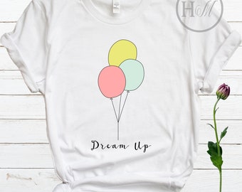 Dream Big Shirt/Tee/TShirt/T Shirt, Dream Believe, Dream Shirt, Inspirational Shirts, Balloon Shirt,  Aesthetic Clothing, Never Give Up