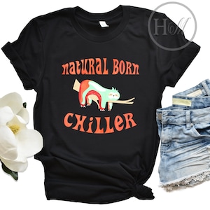 Sloth Shirt, Natural Born Chiller, Natural Born Killers Shirt, Sloth Gift For Her, Sloth To Do List,  Funny Gifts, Cute Sloth, Tree Sloth