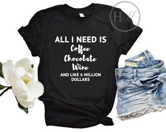 Coffee And Wine Shirt | All I Need Is Coffee And Wine | Wine And Coffee Tee