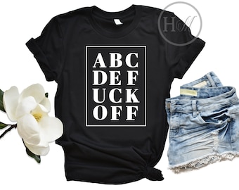 Abcdefuckoff | Offensive T-Shirts | F Word