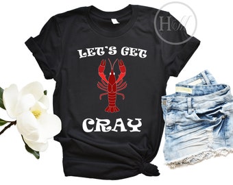 Lets Get Cray Shirt, Crawfish Festival, Funny Foodie Shirt, Crayfish Clothing,  Crawfish Boil, That Fish Cray, Louisiana Crawfish