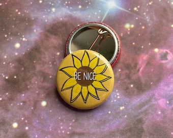 Be Nice Sunflower - 25mm Pin Badge