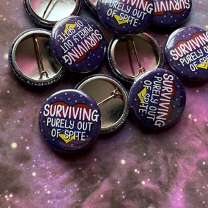 Surviving Purely Out Of Spite - 25mm Pin Badge
