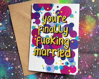 You're Finally Fucking Married - A6 Greetings Card - Wedding - COVID wedding - Postponed Wedding Day - Long Engagement - Finally Married