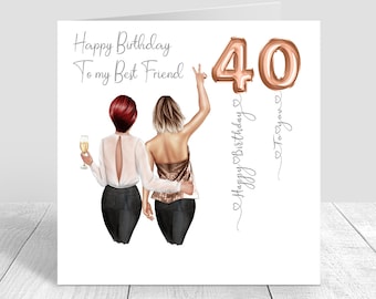 May include: A square greeting card featuring an illustration of two friends from behind, one with short red hair holding a champagne glass and one with blonde hair raising a hand. The text reads Happy Birthday To my Best Friend and 40 with rose gold balloons.
