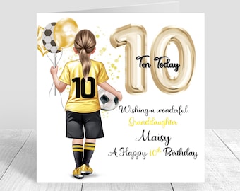 May include: A birthday card with a gold foil number 10, the words "Ten Today" and a cartoon illustration of a girl wearing a yellow soccer jersey with the number 10 on it. The card says "Wishing a wonderful Granddaughter Maisy A Happy 10th Birthday."