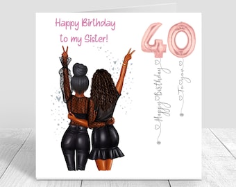May include: Happy Birthday to my Sister! greeting card with two Black women in black outfits holding up their hands in a peace sign. The card has a pink 40 balloon and the text "Happy Birthday" and "To you" written on the side.