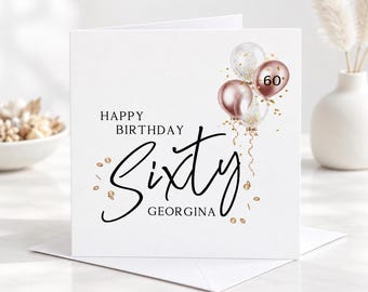 Personalised 60th Birthday Card, Sixty Birthday Card for Her, Mum 60th Birthday Card, Friend Birthday Card, Rose Gold Balloons 3138