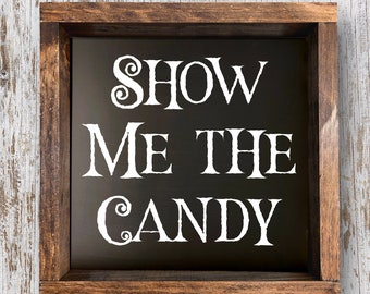 Show Me The Candy | Wood Sign | Halloween Decor