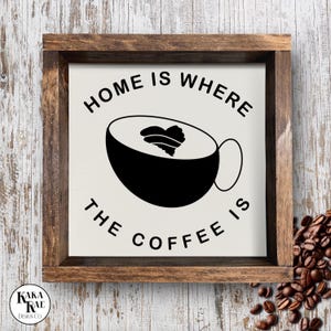 Home Is Where the Coffee Is | Wood Sign | Coffee Decor