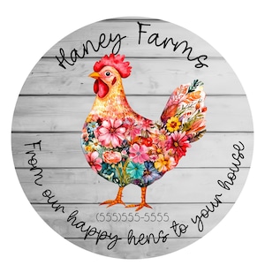 May include: A round sign with a watercolor illustration of a colorful chicken adorned with flowers. The sign reads "Haney Farms" and "From our happy hens to your house" in a circular design. The phone number (555)555-5555 is also included.