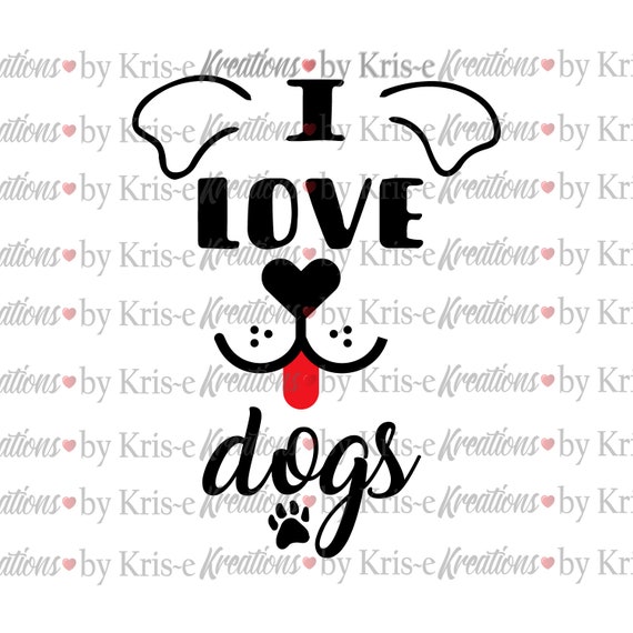 Download Dog Svg I Love Dogs Dog Paw Dog Face Shirt Bag Mug Card Etsy