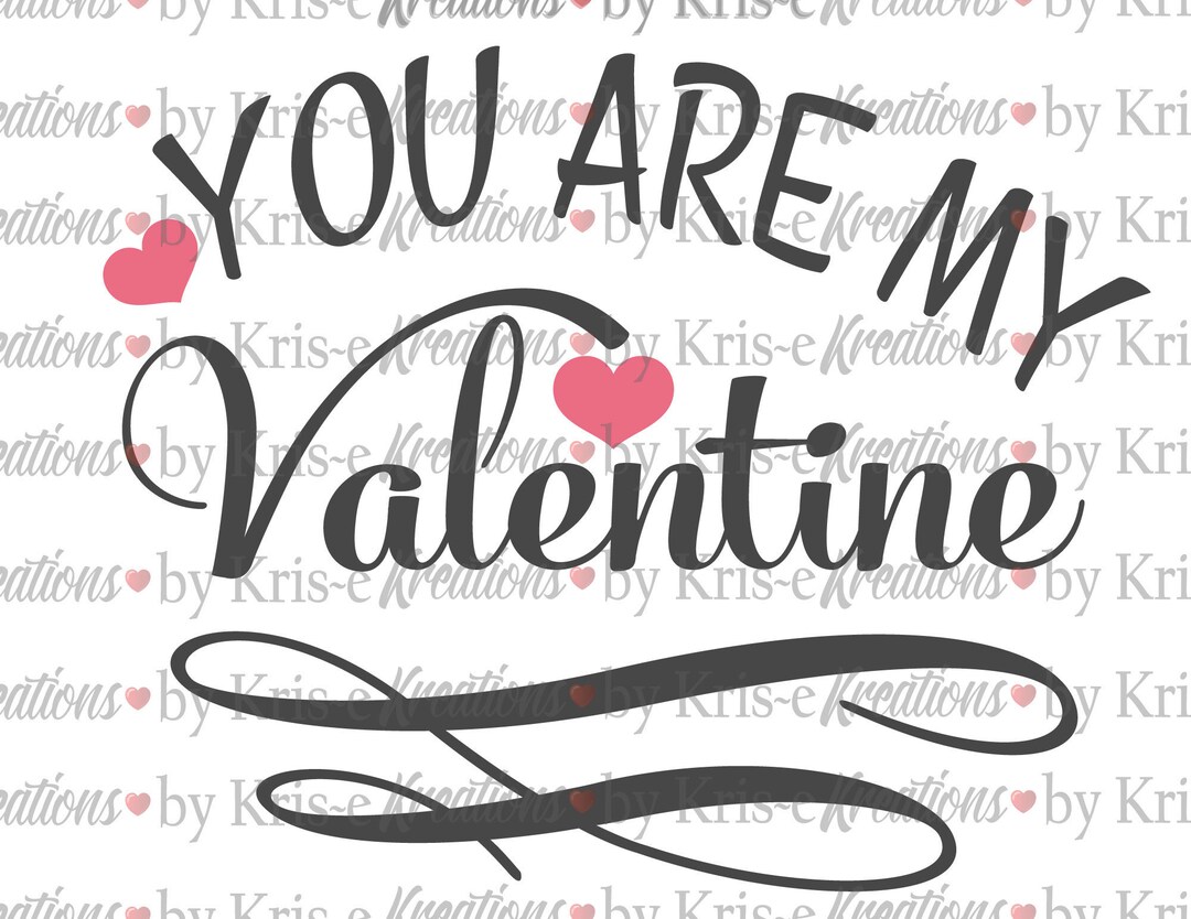You Are My Valentine Svg Happy Valentine's Day February Etsy