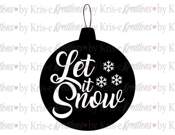 Download Snow Svg Let It Snow Christmas Ornament Christmas Bulb Etsy
